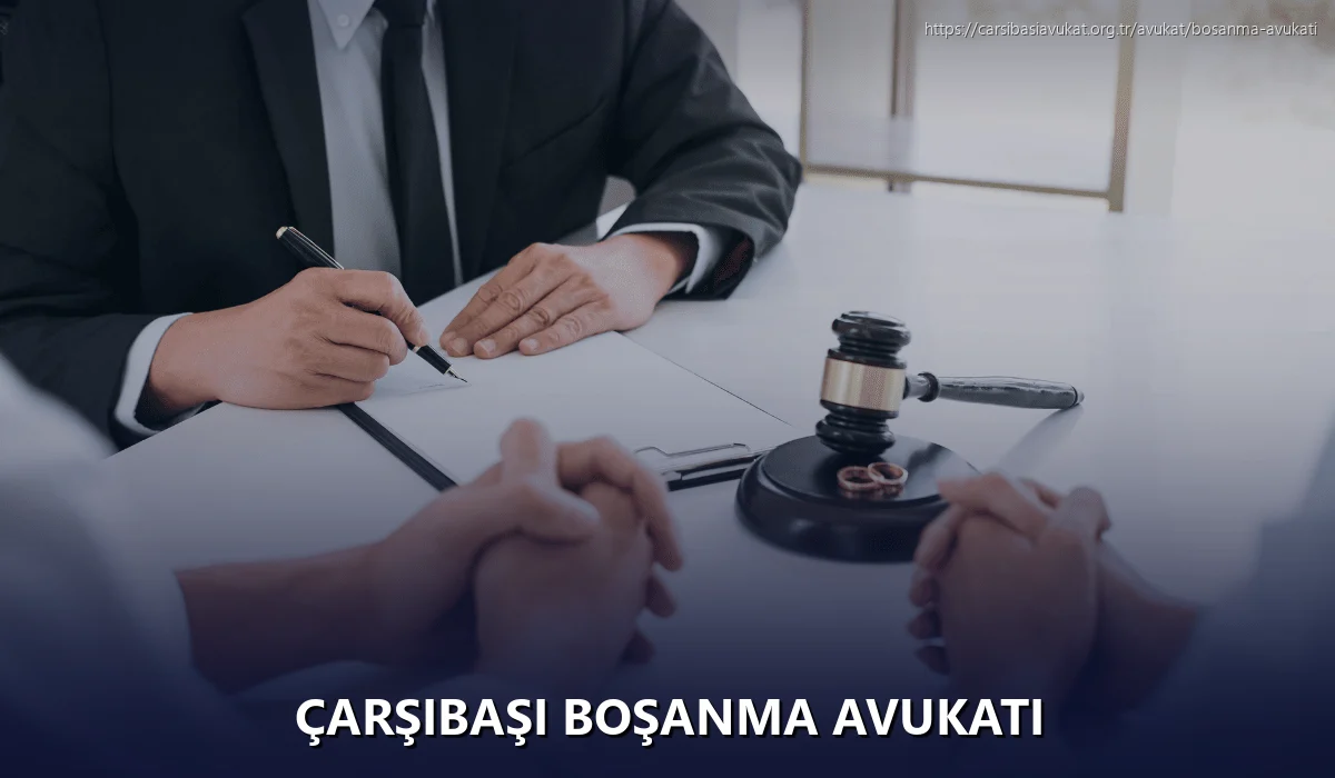 Çarşibaşi Boşanma Avukatı