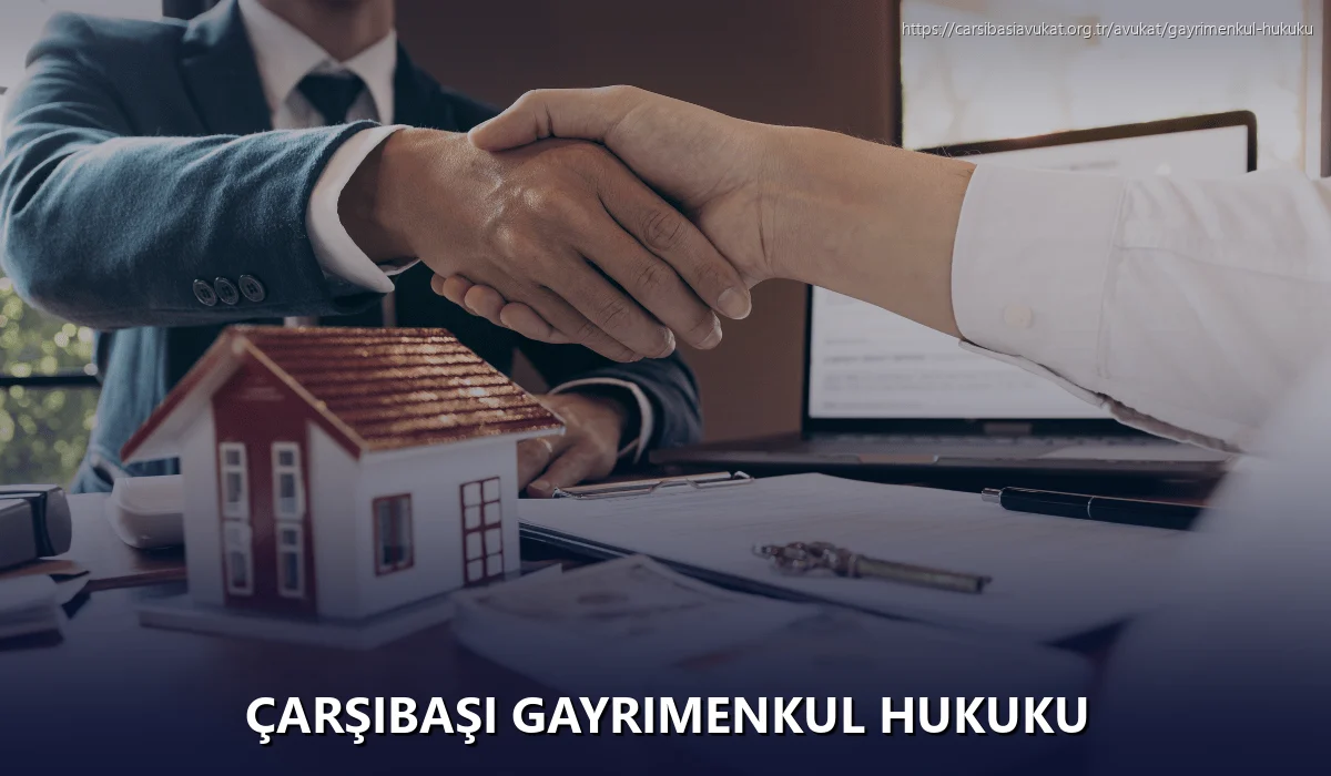 Çarşibaşi Gayrimenkul Hukuku
