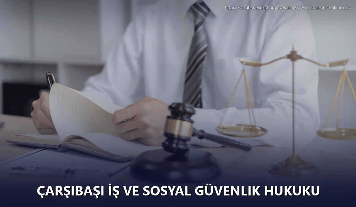 Çarşibaşi İş ve Sosyal Güvenlik Hukuku
