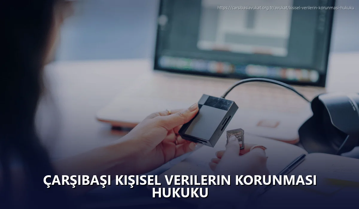 Çarşibaşi Kişisel Verilerin Korunması Hukuku