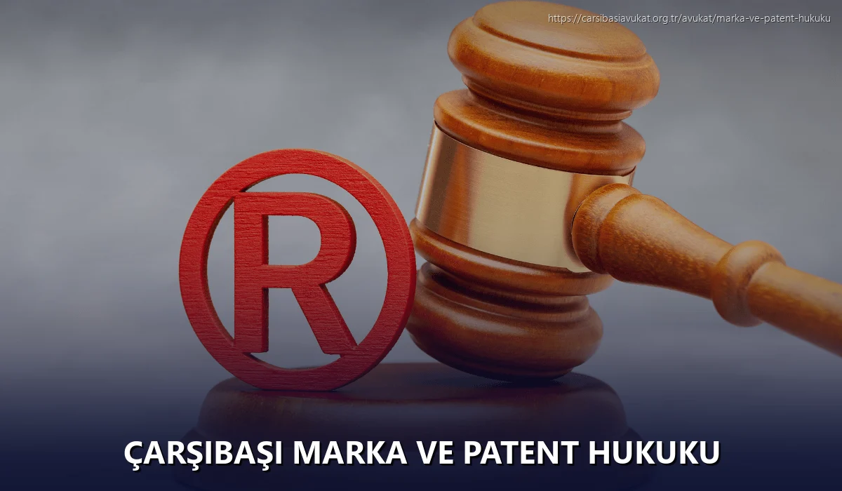 Çarşibaşi Marka ve Patent Hukuku