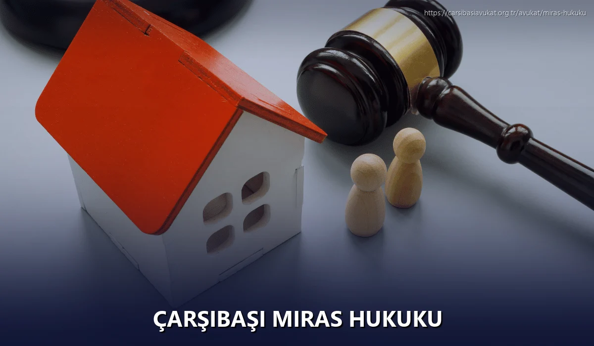 Çarşibaşi Miras Hukuku