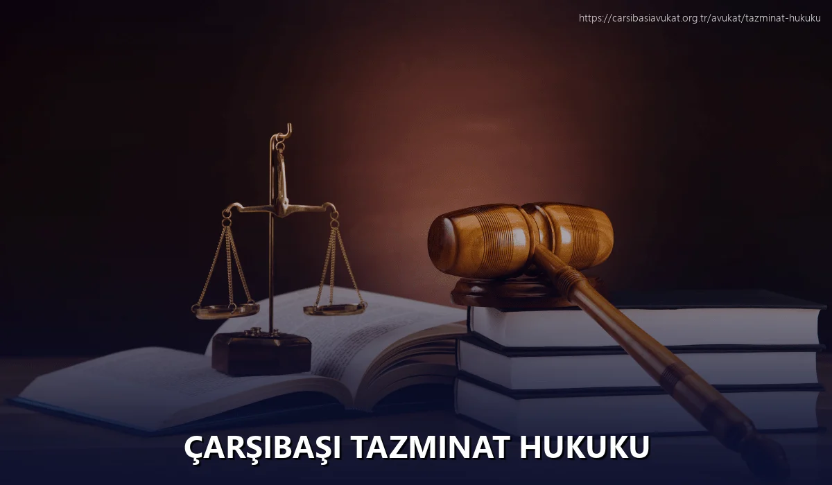 Çarşibaşi Tazminat Hukuku
