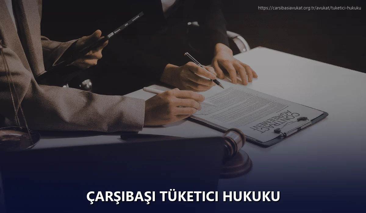 Çarşibaşi Tüketici Hukuku
